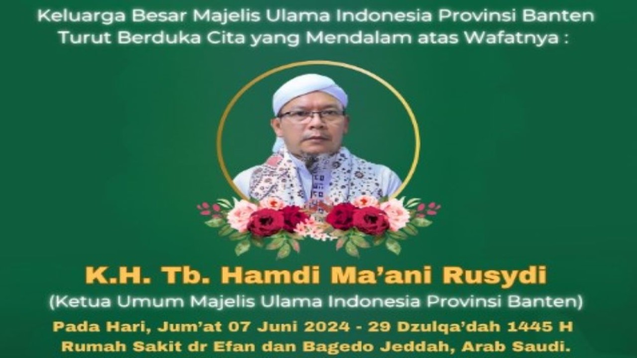 Ketua Umum Majelis Ulama Indonesia (MUI) Banten KH. Tb. Hamdi Ma'ani Rusydi wafat pada Kamis, 6 Juni 2024, sekitar pukul 22.30 waktu Jeddah.