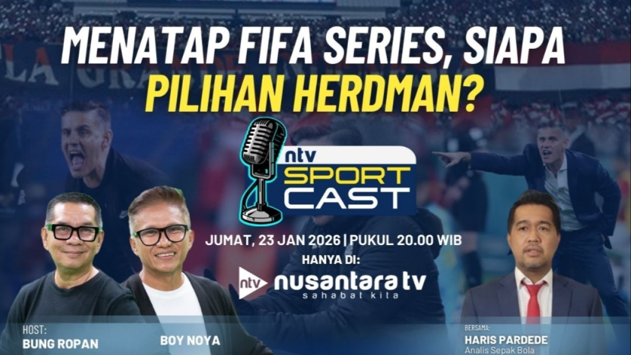 NTV Sport Cast dengan tema “Menatap FIFA Series, Siapa Pilihan Herdman?” akan tayang pada Jumat, 23 Januari 2026 pukul 20.00 WIB, dan dapat disaksikan hanya di Nusantara TV - Sahabat Kita.