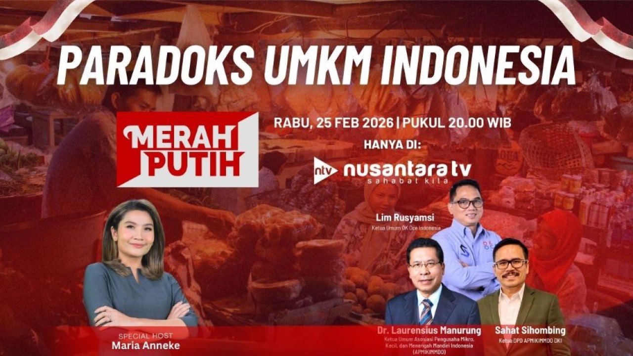 Program Merah Putih bertema “Paradoks UMKM Indonesia” yang tayang di Nusantara TV, Rabu (25/2/2026) pukul 20.00 WIB.