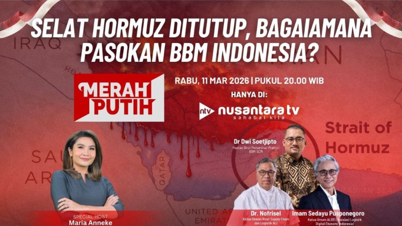 Program talk show Merah Putih "Selat Hormuz Ditutup, Bagaimana Pasokan BBM Indonesia?" pada Rabu, 11 Maret 2026 pukul 20.00 WIB hanya di Nusantara TV. (Istimewa)